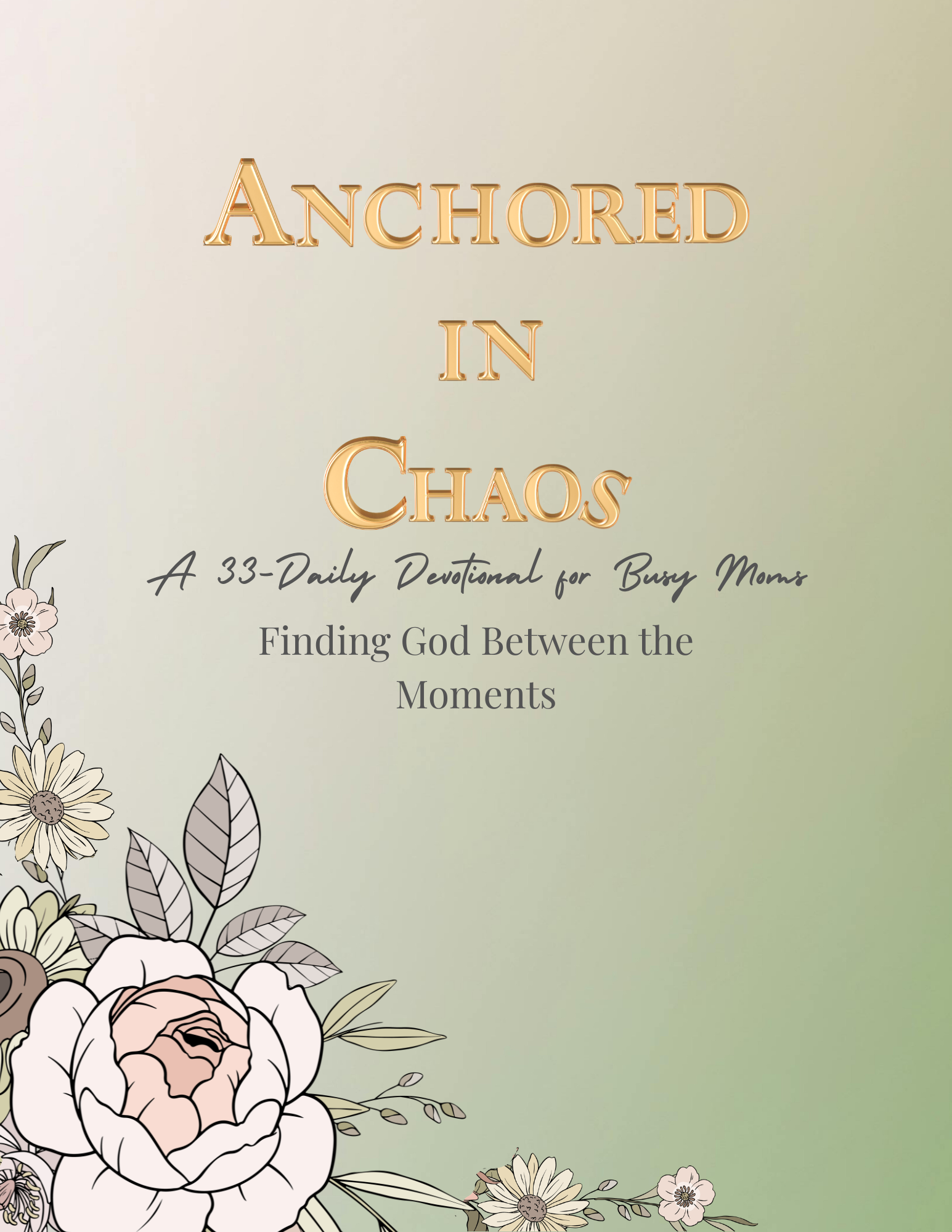 Anchored in Chaos Devotional: Finding God Between the Moments