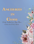 Anchored in Chaos Devotional : Grace in Every Mess